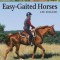 Easy-Gaited Horses: Gentle, Humane Methods for Training and Riding Gaited Pleasure Horses