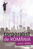 Corporatist de Rom&acirc;nia - Paperback brosat - Irina Doltu - Minerva