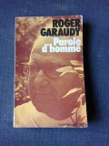 PAROLE D&#039;HOMME - ROGER GARAUDY (CARTE IN LIMBA FRANCEZA)