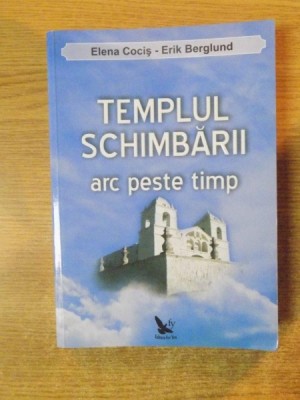 TEMPLUL SCHIMBARII , ARC PESTE TIMP , 2007 foto