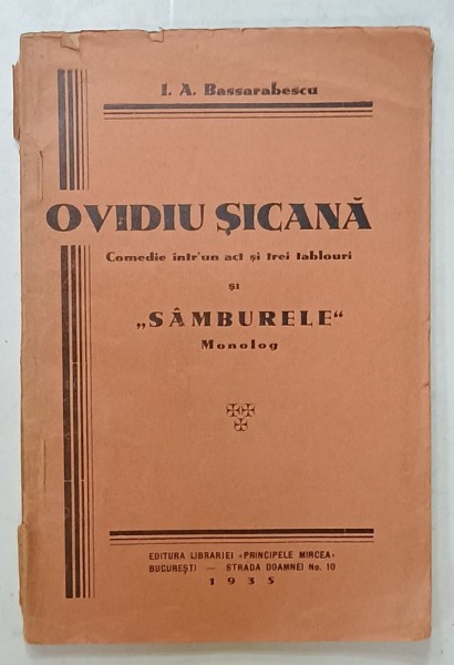 OVIDIU SICANA , COMEDIE INTR- UN ACT SI TREI TABLOURI si SAMBURELE , MONOLOG de I. A. BASSARABESCU , 1935