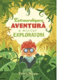 Extraordinara aventura a micilor exploratori