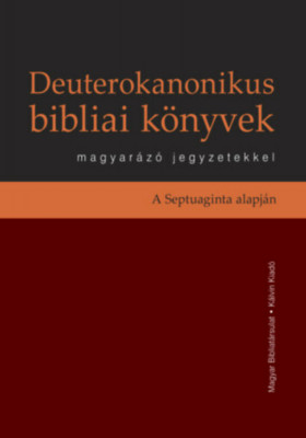 Deuterokanonikus bibliai k&amp;ouml;nyvek magyar&amp;aacute;z&amp;oacute; jegyzetekkel - A Septuaginta alapj&amp;aacute;n foto