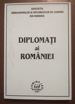 Ion M. Anghel et al. (coord) - Diplomați ai Rom&amp;acirc;niei (2007) foto