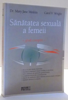 SANATATEA SEXUALA A FEMEII, GHID COMPLET de DR. MARY JANE MINKIN, CAROL V. WRIGHT , 2008 foto
