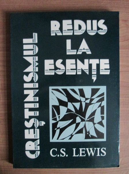 C. S. Lewis - Crestinismul redus la esente