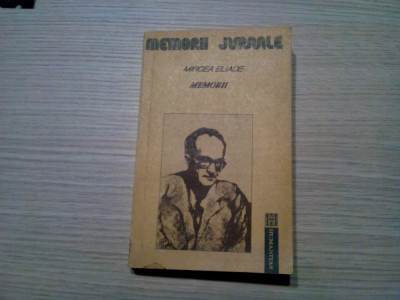 MIRCEA ELIADE - Memorii (1907-1960) Volume I - Humanitas, 1991, 360 p. foto