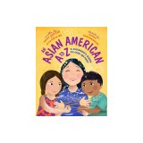 A is for Asian American: A Children's Guide to Asian American History