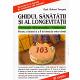 Robert Tocquet - Ghidul sanatatii si al longevitatii - 132958