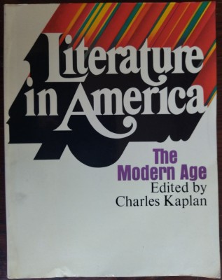 LITERATURE IN AMERICA: THE MODERN AGE(ANTHOLOGY/ed.CHARLES KAPLAN/New York 1971) foto