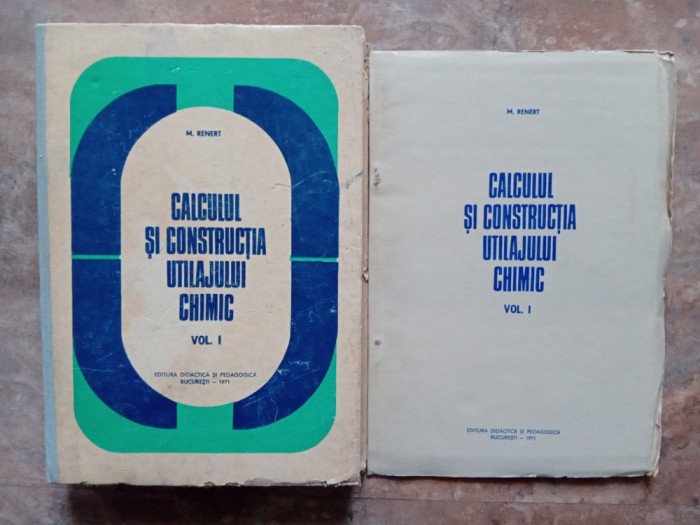 Calculul si constructia utilajului chimic - M. Renert Volumul 1 + PLANSE 1971