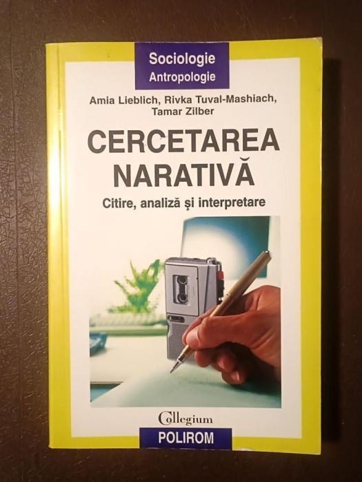 Amia Lieblich; Rivka Tuval-Mashiach; Tamar Zilber - Cercetarea narativă: citire, analiză și interpretare