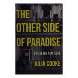 The other side of paradise: life in the new Cuba