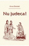 Nu judeca! - Avva Dorotei