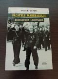 Pacatele Maresalului. Rebeliunea legionara (semnata) - Vasile Sandu