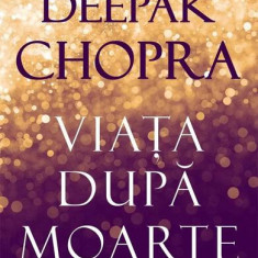 Viața după moarte - Paperback - Dr. Deepak Chopra - For You