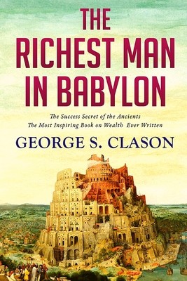 The Richest Man In Babylon: The Key to All you Desire and Everything you Wish to Accomplish: The Key to All you Desire and Everything you Wish to foto