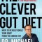 The Clever Gut Diet: How to Revolutionize Your Body from the Inside Out