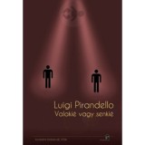 Valaki&eacute; vagy senki&eacute; - Luigi Pirandello