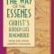 The Way of the Essenes: Christ&#039;s Hidden Life Remembered