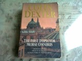 THE FIRST INSPECTOR MORSE OMNIBUS - COLIN DEXTER (CARTE IN LIMBA EBGLEZA)