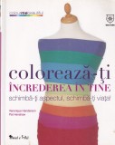 Veronique Henderson, Pat Henshaw - Coloreaza-ti increderea in tine: schimba-ti