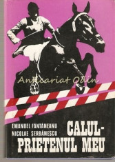 Calul. Prietenul Meu - Emanuel Fantaneanu, Nicolae Serbanescu foto