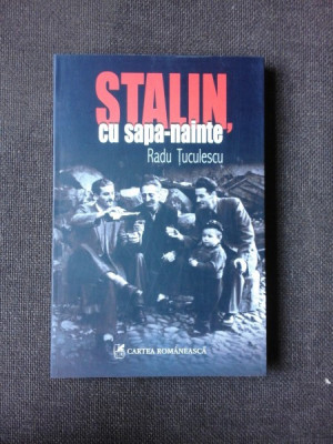 STALIN, CU SAPA-NAINTE - RADU TUCULESCU foto