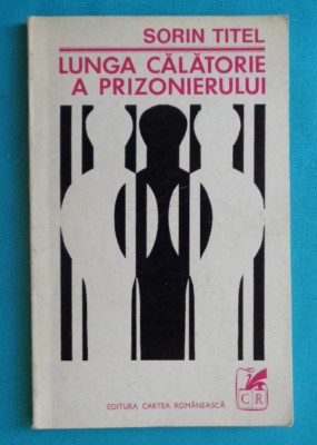 Sorin Titel &amp;ndash; Lunga calatorie a prizonierului ( prima editie ) foto