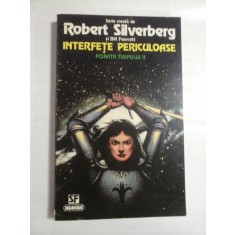 INTERFETE PERICULOASE - ROBERT SILVERBERG si BILL FAWCETT