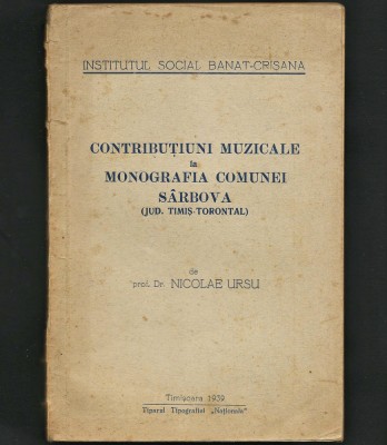 CONTRIBUȚIUNI MUZICALE LA MONOGRAFIA COMUNEI S&amp;Acirc;RBOVA, TIMIȘ-TORONTAL 1939 foto