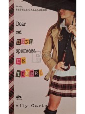 Ally Carter - Doar cei buni spioneaza de tineri (Editia: 2012) foto