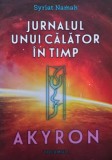 Jurnalul unui călător &icirc;n timp. Akyron, vol. 1 - Syriat Namah. Carte SF