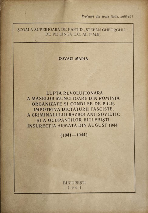 Covaci Maria, Lupta Revoluționară a maselor muncitoare din Rom&acirc;nia, organizate și conduse de P.C.R