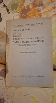 O mare personalitate moralaCarol I,Regele Intemeietor de Constantin Kiritescu foto