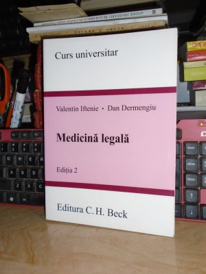 VALENTIN IFTENIE - MEDICINA LEGALA , EDITIA 2 , REVAZUTA SI ADAUGITA , 2014 @ foto