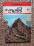 Eugen Pop - Spre orasul secret al incasilor, 1975