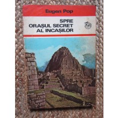 Eugen Pop - Spre orasul secret al incasilor, 1975