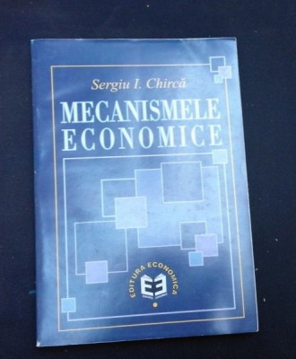 MECANISMELE ECONOMICE - SERGIU I. CHIRICA foto