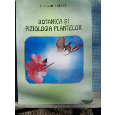 BOTANICA SI FIZIOLOGIA PLANTELOR - AURELIA DOBRESCU