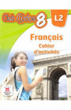 Club Dos. Francais L2. Cahier d&#039;activites. Lectia de franceza - Clasa 8 - Raisa Elena Vlad, Dorin Gulie