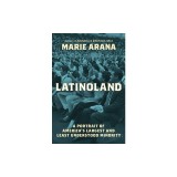 Latinoland: A Portrait of America's Largest and Least Understood Minority