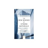 The New Science of Strong Materials: Or Why You Don't Fall Through the Floor