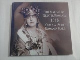 THE MAKING OF GREATER ROMANIA 1918 - CUM S-A FACUT ROMANIA MARE - GEORGE DAMIAN, MARIAN DIACONESCU
