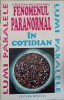 Fenomenul Paranormal in Cotidian - Cristian Negureanu, Miracol 1995, Lumea Paralela, Carte Crestinism, 141 pagini