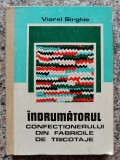 Indrumatorul Confectionarului Din Fabricile De Tricotaje - Viorel Sirghie , C165, Tehnica