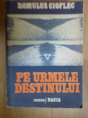 n8 Pe Urmele Destinului - Romulus Cioflec foto