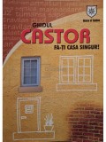 Ghidul Castor - Fa-ti casa singur (Editia: 2006)