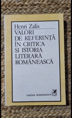 VALORI DE REFERINTA IN CRITICA SI ISTORIA LITERARA ROMANEASCA - HENRI ZALIS foto