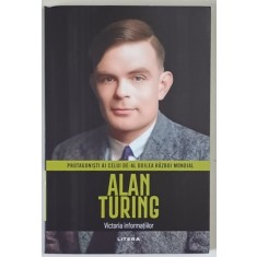 PROTAGONISTI AI CELUI DE - AL DOILEA RAZBOI MONDIAL , ALAN TURING , VICTORIA INFORMATIILOR , 2025